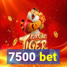 7500 bet